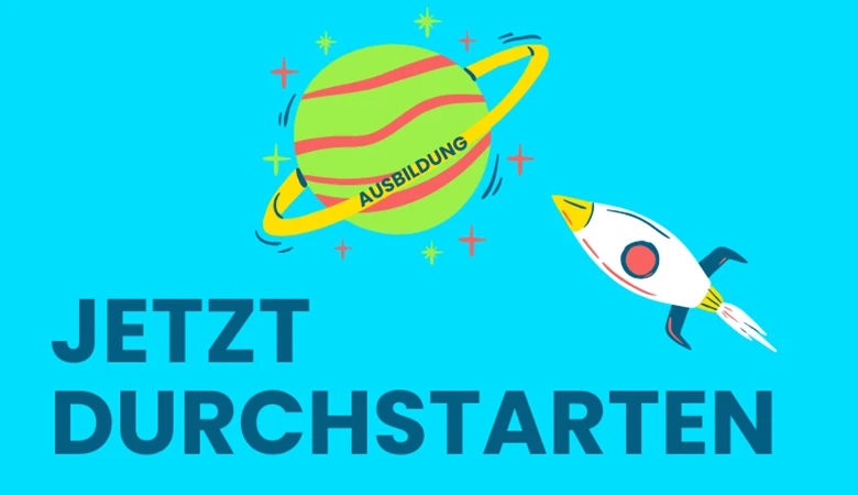 Eine Rakete fliegt auf einen Planeten mit der Beschriftung „Ausbildung“ zu. Unter dieser Szene ist groß „Jetzt Durchstarten“ zu lesen.