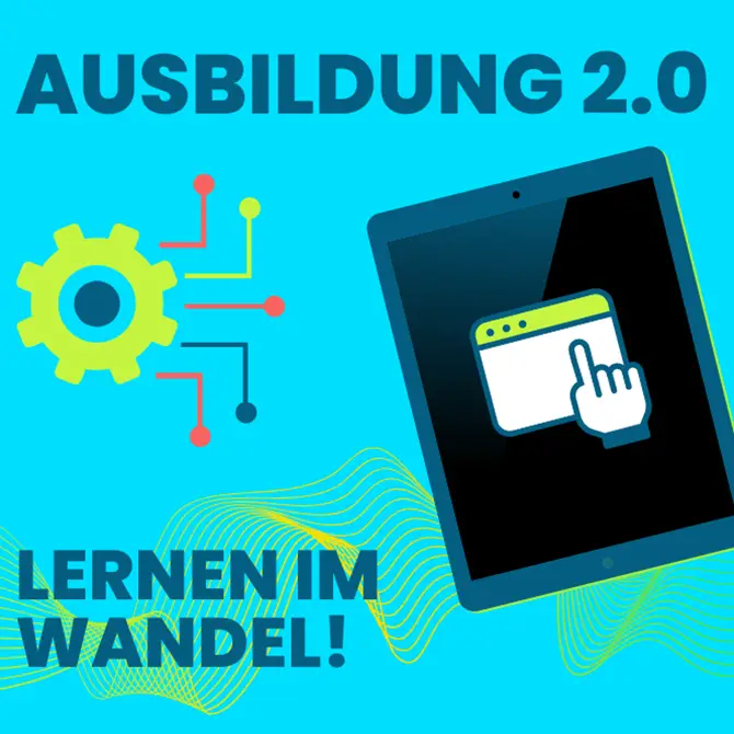 Der Titel Ausbildung 2.0, Lernen im Wandel heute mit einem Bild von einem Tablet und einem Zahnrad Icon, aus dem verschiedene Kabel hervortreten.